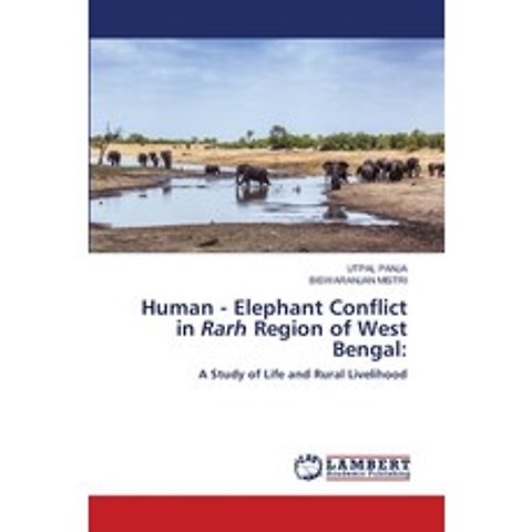 (영문도서) Human - Elephant Conflict in Rarh Region of West Bengal Paperback, LAP Lambert Academic Publis..., English, 9786203201161