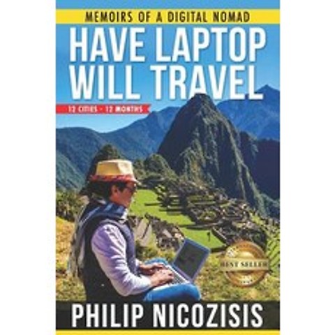 Have Laptop Will Travel: Memoirs of a Digital Nomad Paperback, Independently Published, English, 9781090624444