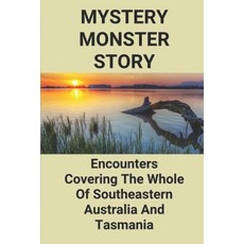 (영문도서) Mystery Monster Story: Encounters Covering The Whole Of Southeastern Australia And Tasmania: ... Paperback, Independently Published, English, 9798515602093