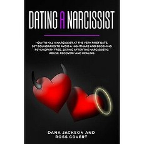 나르시시스트와 데이트하기 : 첫 데이트에서 나르시시스트를 죽이는 방법. 악몽을 피하고 사이코 패스가, 단일옵션