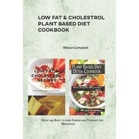 (영문도서) Low Fat & Cholestrol Recipes Using Fast and Easy Plant Based Ingredients: Cheese and Yoghurt ... Paperback, Independently Published, English, 9798504939452