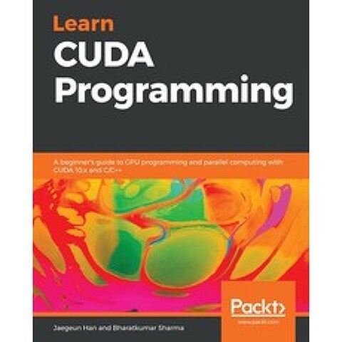 Learn CUDA Programming Paperback, Packt Publishing