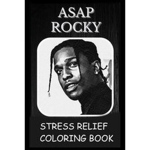 Stress Relief Coloring Book: Colouring ASAP Rocky Paperback, Independently Published, English, 9798739290571