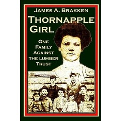 Thornapple Girl: One Family Against the Lumber Trust Paperback, Badger Valley Publishing, English, 9780997624953