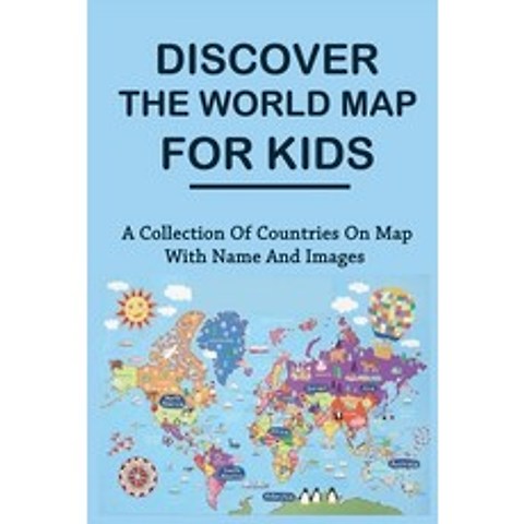 (영문도서) Discover The World Map For Kids: A Collection Of Countries On Map With Name And Images: Kids ... Paperback, Independently Published, English, 9798500289308