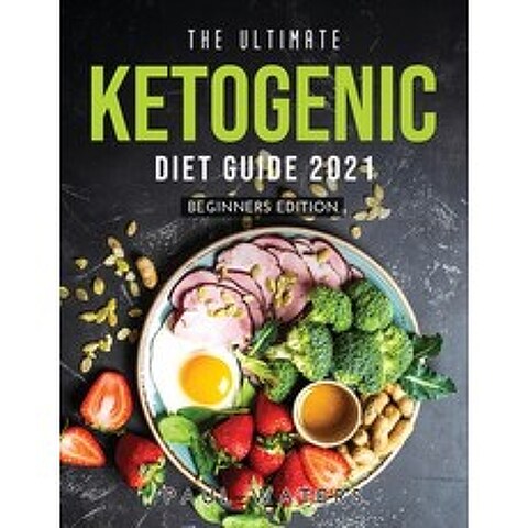 (영문도서) The Ultimate Ketogenic Diet Guide 2021: Beginners Edition Paperback, Paul Waters, English, 9781008964570