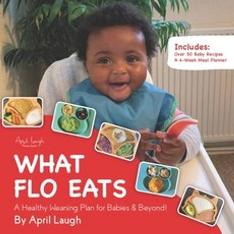 (영문도서) What Flo Eats: A Healthy Weaning Plan for Babies & Beyond! Paperback, Independently Published, English, 9781713392101