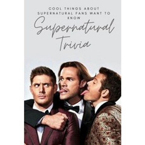 Supernatural Trivia: Cool Things About Supernatural Fans Want To Know: Supernatural Quizzes and Facts Paperback, Independently Published, English, 9798720850708