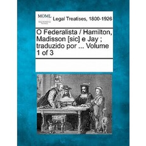O Federalista / Hamilton Madisson [Sic] E Jay; Traduzido Por ... Volume 1 of 3 Paperback, Gale, Making of Modern Law