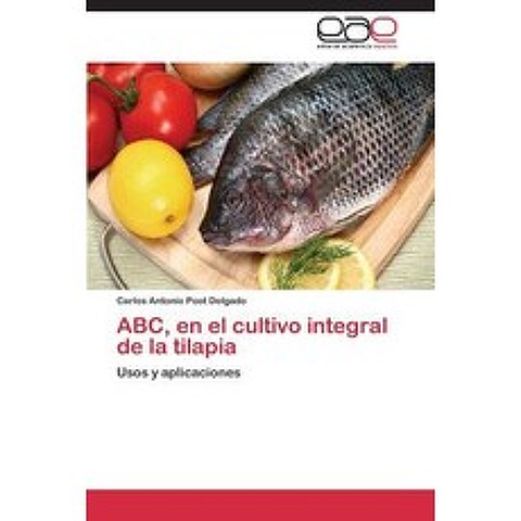 ABC En El Cultivo Integral de La Tilapia Paperback, Eae Editorial Academia Espanola