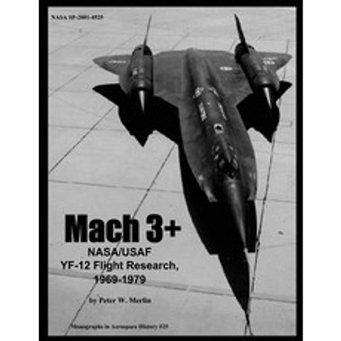 Mach 3+: NASA/USAF Yf-12 Flight Research 1969-1979 Paperback, Createspace Independent Publishing Platform