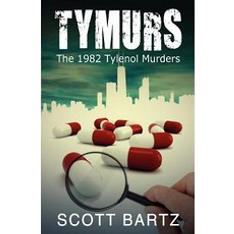 (영문도서) Tymurs: The 1982 Tylenol Murders (Tymurs Book 1) Paperback, Createspace Independent Publishing Platform