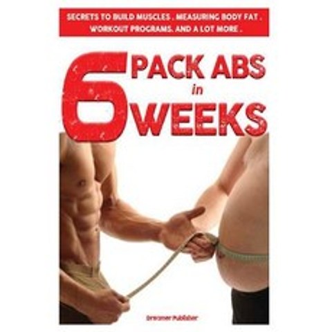 6 Pack ABS in 6 Weeks Paperback, Createspace Independent Publishing Platform