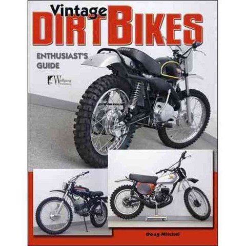 Vintage Dirt Bikes: Enthusiasts Guide, Wolfgang Productions