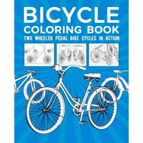 Bicycle Coloring Book: Two Wheeler Pedal Bike Cycles In Action Paperback, Independently Published, English, 9798702684994
