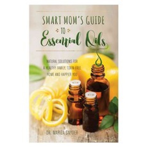 [해외도서] Smart Moms Guide to Essential Oils, Ulysses Pr