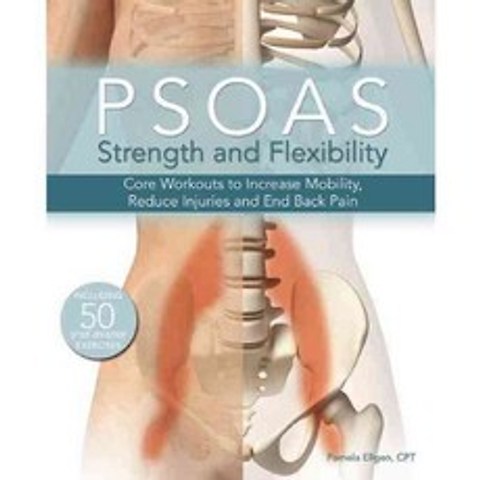 PSOAS Strength and Flexibility: Core Workouts to Increase Mobility Reduce Injuries and End Back Pain, Ulysses Pr