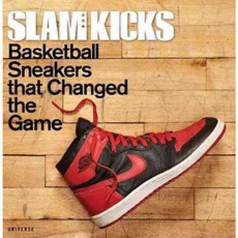 Slam Kicks: Basketball Sneakers That Changed the Game, Universe Pub