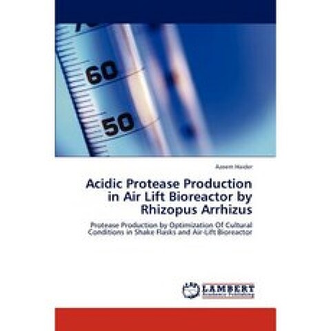 Acidic Protease Production in Air Lift Bioreactor by Rhizopus Arrhizus Paperback, LAP Lambert Academic Publishing