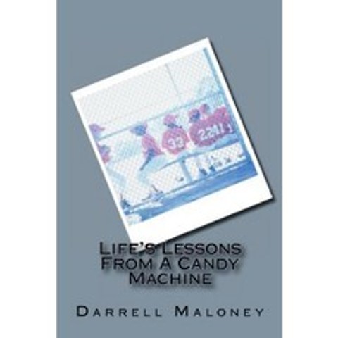 Lifes Lessons from a Candy Machine Paperback, Createspace