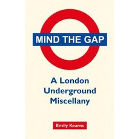 Mind the Gap: A London Underground Miscellany Hardcover, Summersdale