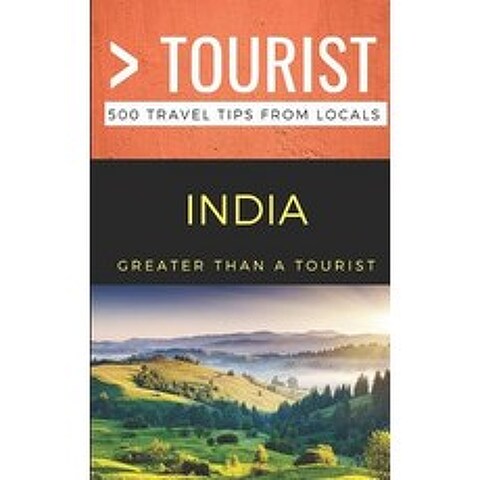 (영문도서) Greater Than a Tourist- India: 500 Travel Tips from Locals Paperback, Independently Published, English, 9781795434669
