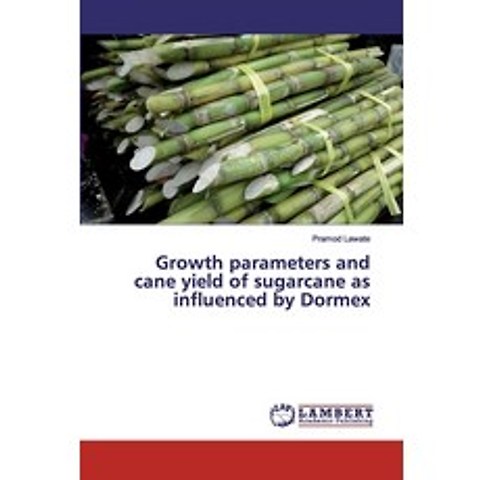 Growth parameters and cane yield of sugarcane as influenced by Dormex Paperback, LAP Lambert Academic Publishing