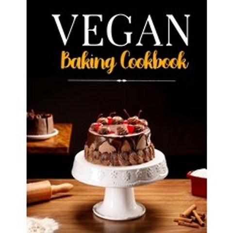(영문도서) vegan baking cookbooks: 30 Recipes for Sweet and Savory Treats. Vegan Cakes Cookies Tarts and oth... Paperback, Independently Published