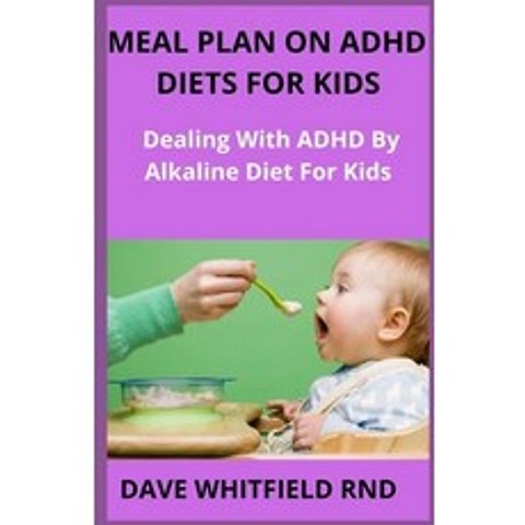 (영문도서) Meal Plan on ADHD Diets for Kids: Dealing With ADHD By Alkaline Diet For Kids Paperback, Independently Published, English, 9798502922968