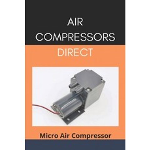 Air Compressors Direct: Micro Air Compressor: Portable Air Compressor Amazon Paperback, Independently Published, English, 9798728058311