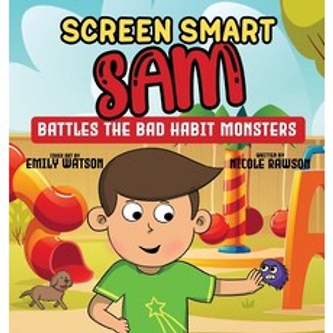 (영문도서) Screen Smart Sam: Battles the Bad Habit Monsters Hardcover, Gatekeeper Press, English, 9781662907302