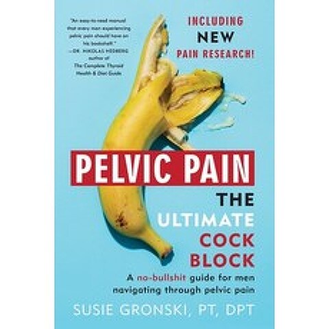 Pelvic Pain The Ultimate Cock Block: A no-bullshit guide for men navigating through pelvic pain Paperback, Dr. Susie Gronski, Inc.