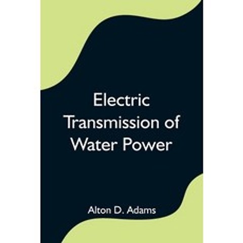 (영문도서) Electric Transmission of Water Power Paperback, Alpha Edition, English, 9789354596940