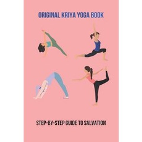 Original Kriya Yoga Book: Step-By-Step Guide To Salvation: Experience About Yoga Paperback, Independently Published, English, 9798741366837