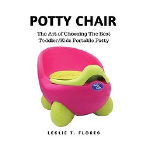 Potty Chair: The Art of Choosing The Best Toddler/Kids Portable Potty Paperback, Cocrix Press, English, 9781637502495