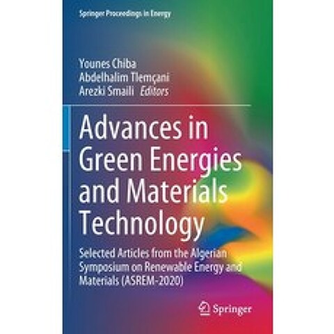 (영문도서) Advances in Green Energies and Materials Technology: Selected Articles from the Algerian Symp... Hardcover, Springer, English, 9789811603778