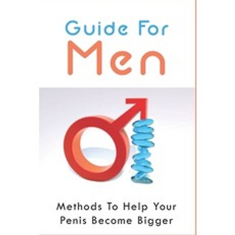 (영문도서) Guide For Men: Methods To Help Your Penis Become Bigger: Natural Remedies For Penis Enlargement Paperback, Independently Published, English, 9798507376667