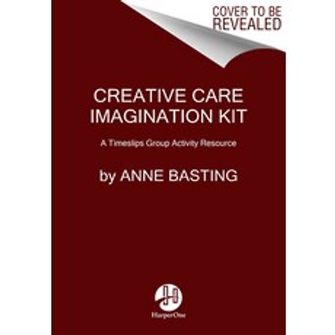 Creative Care Imagination Kit: A TimeSlips Engagement Resource Hardcover, HarperOne, English, 9780062993038