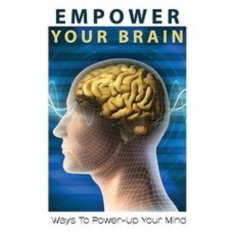 Empower Your Brain: Ways To Power-Up Your Mind: Boost Your Focus Paperback, Independently Published, English, 9798747290624