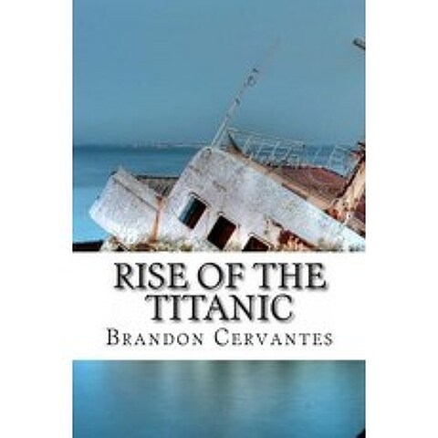 Rise of the Titanic Paperback, Createspace