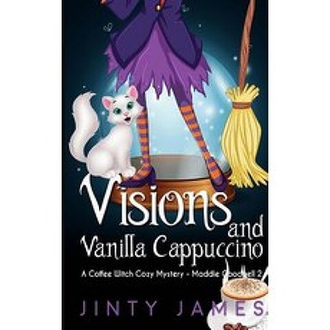 Visions and Vanilla Cappuccino: A Coffee Witch Cozy Mystery Paperback, Createspace Independent Publishing Platform