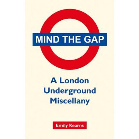 Mind the Gap: A London Underground Miscellany Hardcover, Summersdale