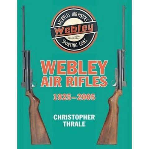 Webley Air Rifles 1925-2005 Hardcover, Robert Hale & Company