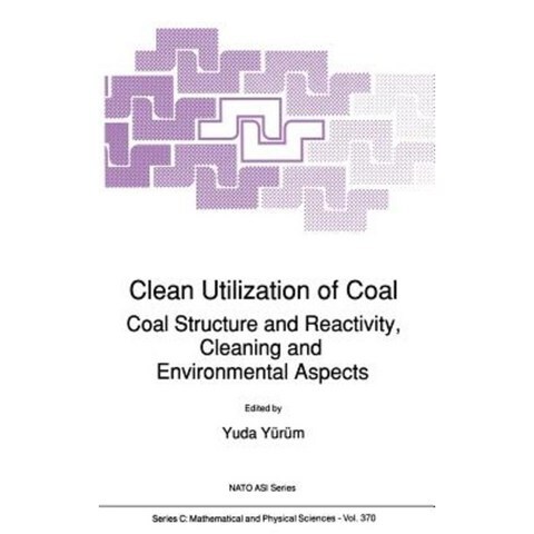 Clean Utilization of Coal: Coal Structure and Reactivity Cleaning and Environmental Aspects Hardcover, Springer