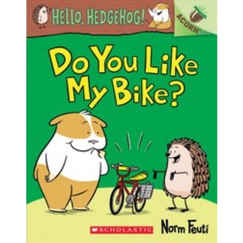 Do You Like My Bike?:An Acorn Book (Hello Hedgehog! #1) Volume 1, Scholastic Inc.