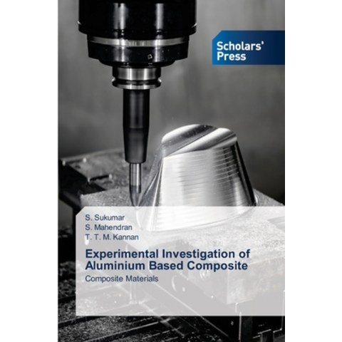 (영문도서) Experimental Investigation of Aluminium Based Composite Paperback, Scholars Press, English, 9786138953654
