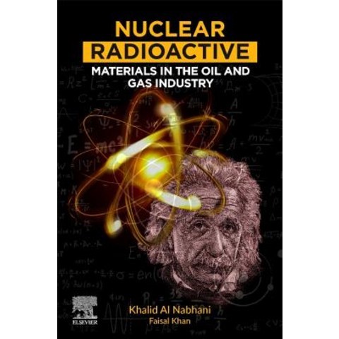 (영문도서) Nuclear Radioactive Materials in the Oil and Gas Industry Paperback, Elsevier, English, 9780128168257