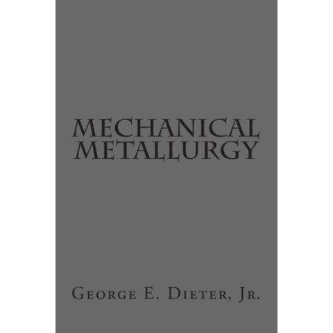(영문도서) Mechanical Metallurgy Paperback, Createspace Independent Pub..., English, 9781502528636