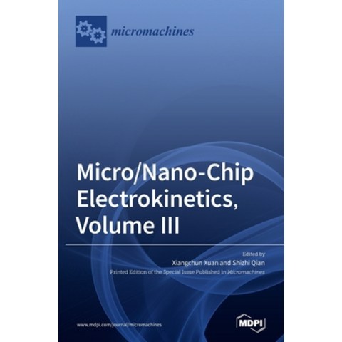 Micro/Nano-Chip Electrokinetics Volume III Hardcover, Mdpi AG, English, 9783036500485