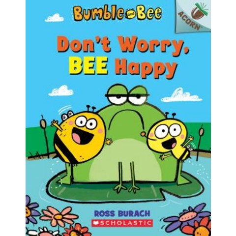 (영문도서) Dont Worry Bee Happy: An Acorn Book (Bumble and Bee #1) Volume 1 Paperback, Scholastic Inc.